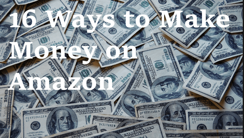 16 Killer Ways To Make Money On Amazon In 2019 - 