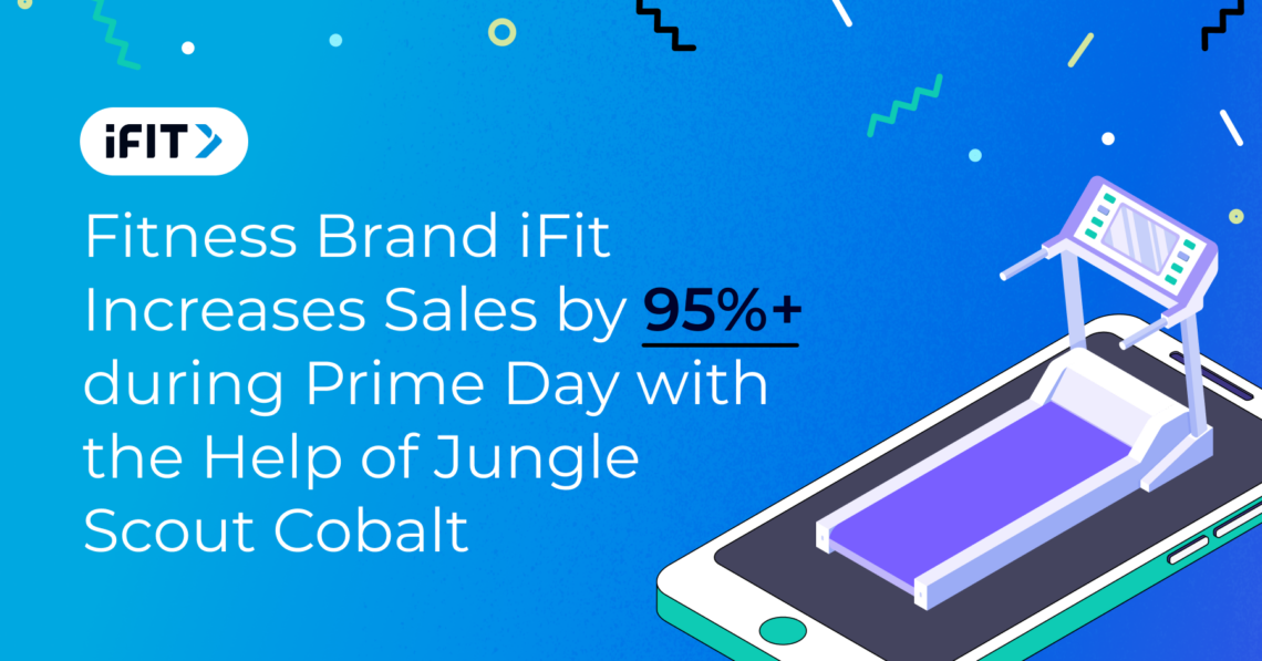 Fitness Brand iFit Increases Sales by 95% during Prime Day with the Help of Jungle Scout Cobalt