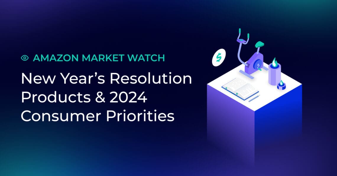 Amazon Market Watch: Resolutions-Linked Sales Trends Reveal 2024 Consumer Priorities