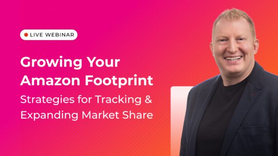 Growing Your Amazon Footprint: Strategies for Tracking & Expanding Market Share