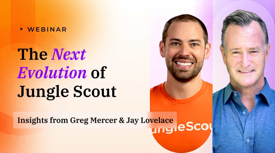 The Next Evolution of Jungle Scout: Insights from Greg Mercer & Jay Lovelace